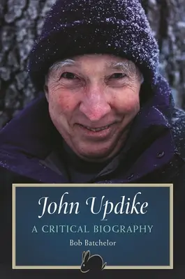 John Updike: O biografie critică - John Updike: A Critical Biography