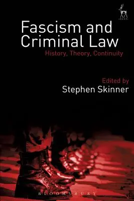 Fascism și drept penal: Istorie, teorie, continuitate - Fascism and Criminal Law: History, Theory, Continuity