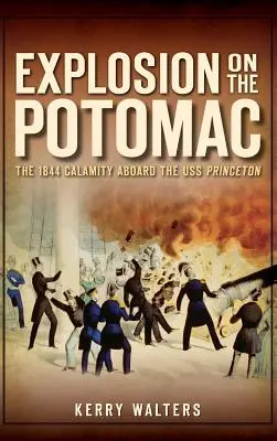 Explozie pe Potomac: Calamitatea din 1844 la bordul USS Princeton - Explosion on the Potomac: The 1844 Calamity Aboard the USS Princeton