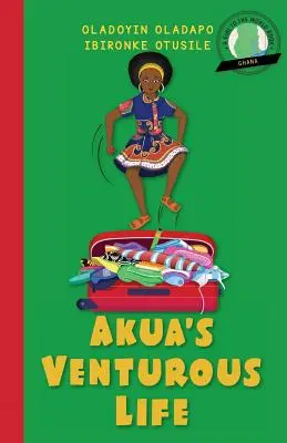 Girl to the World: Viața aventuroasă a lui Akua - Girl to the World: Akua's Venturous Life