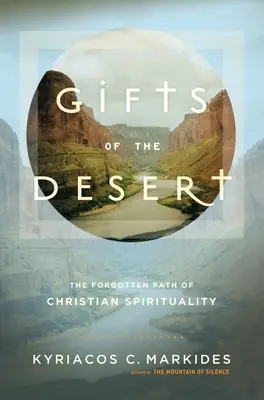 Darurile deșertului: Calea uitată a spiritualității creștine - Gifts of the Desert: The Forgotten Path of Christian Spirituality
