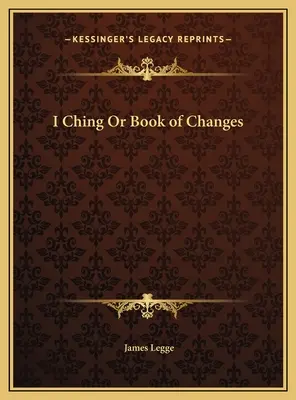 I Ching sau Cartea Schimbărilor - I Ching Or Book of Changes