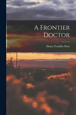 Un medic de frontieră - A Frontier Doctor