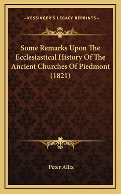 Some Remarks Upon The Ecclesiastical History Of The Ancient Churches Of Piedmont (1821)