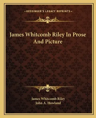 James Whitcomb Riley în proză și imagine - James Whitcomb Riley In Prose And Picture