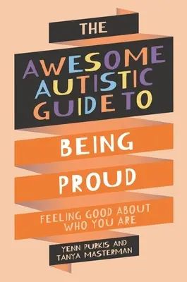 Awesome Autistic Guide to Being Proud - Feeling Good About Who You Are