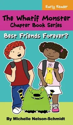 Seria de cărți cu capitole The Whatif Monster: Cei mai buni prieteni pentru totdeauna? - The Whatif Monster Chapter Book Series: Best Friends Forever?