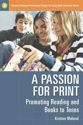 O pasiune pentru tipar: Promovarea lecturii și a cărților pentru adolescenți - A Passion for Print: Promoting Reading and Books to Teens