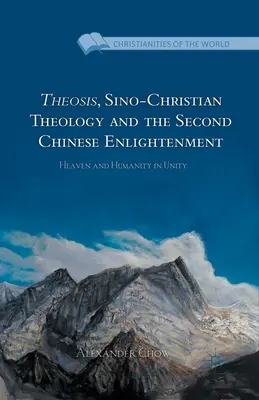 Theosis, teologia sino-creștină și al doilea Iluminism chinez: Cerul și umanitatea în unitate - Theosis, Sino-Christian Theology and the Second Chinese Enlightenment: Heaven and Humanity in Unity