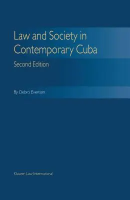 Legea și societatea în Cuba contemporană - Ediția a doua - Law & Society Contemporary Cuba - Second Edition