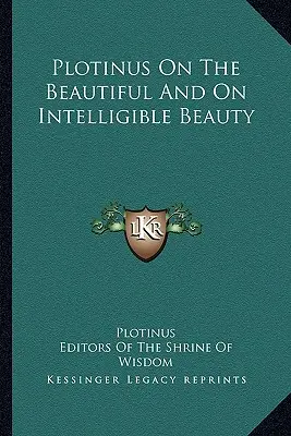 Plotin despre frumos și despre frumusețea inteligibilă - Plotinus On The Beautiful And On Intelligible Beauty