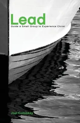 Condu: Ghidați un grup mic pentru a-L experimenta pe Hristos - Lead: Guide a Small Group to Experience Christ
