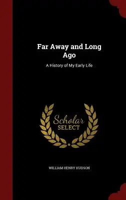 Far Away and Long Ago: O istorie a începuturilor mele de viață - Far Away and Long Ago: A History of My Early Life