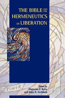 Biblia și hermeneutica eliberării: The Bible and the Hermeneutics of Liberation - The Bible and the Hermeneutics of Liberation