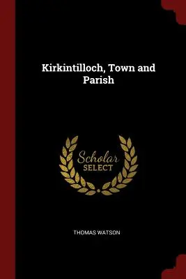 Kirkintilloch, oraș și parohie - Kirkintilloch, Town and Parish