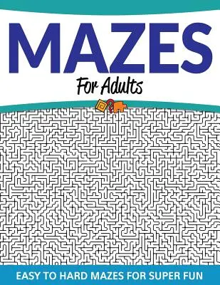 Labirinturi pentru adulți: Labirinturi de la ușor la greu pentru super distracție - Mazes For Adults: Easy to Hard Mazes For Super Fun