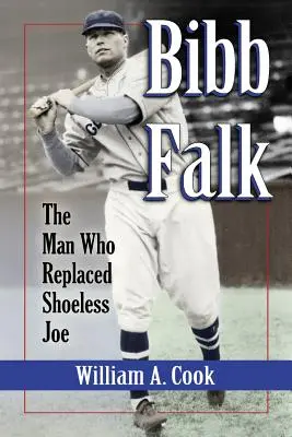 Bibb Falk: Omul care l-a înlocuit pe Shoeless Joe - Bibb Falk: The Man Who Replaced Shoeless Joe