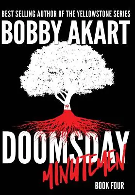 Doomsday Minutemen: Un thriller post-apocaliptic de supraviețuire - Doomsday Minutemen: A Post-Apocalyptic Survival Thriller