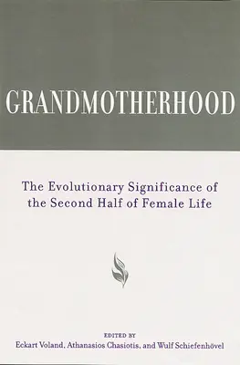 Bunicuța: Semnificația evolutivă a celei de-a doua jumătăți a vieții feminine - Grandmotherhood: The Evolutionary Significance of the Second Half of Female Life