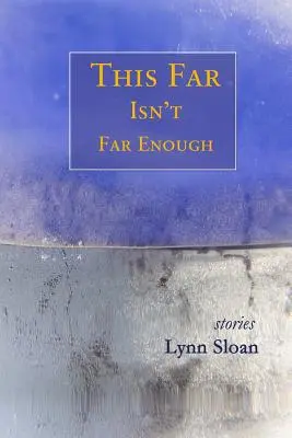 Atât de departe nu este destul de departe: Povestiri - This Far Isn't Far Enough: Stories