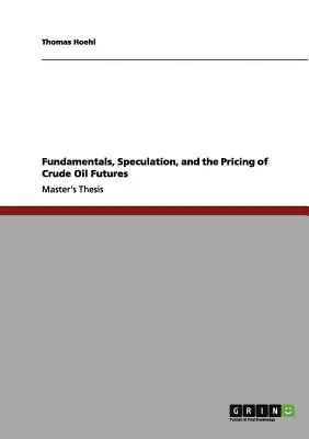 Fundamente, speculații și stabilirea prețului futures pentru petrolul brut - Fundamentals, Speculation, and the Pricing of Crude Oil Futures
