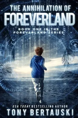 The Annihilation of Foreverland: Un thriller științifico-fantastic - The Annihilation of Foreverland: A Science Fiction Thriller