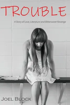 Trouble: O poveste de dragoste, literatură și răzbunare dulce-amară - Trouble: A Story of Love, Literature and Bittersweet Revenge