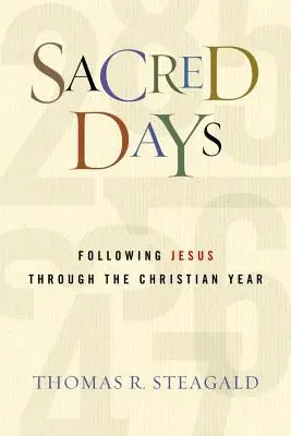 Zile sacre: Urmându-l pe Iisus de-a lungul anului creștin - Sacred Days: Following Jesus Through the Christian Year