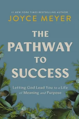 Calea către succes: Lăsându-l pe Dumnezeu să te conducă spre o viață plină de sens și scop - The Pathway to Success: Letting God Lead You to a Life of Meaning and Purpose