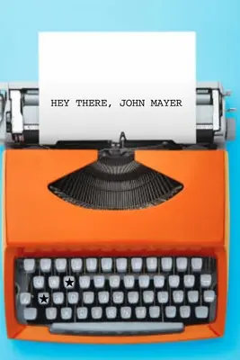Hei, John Mayer - Hey There, John Mayer