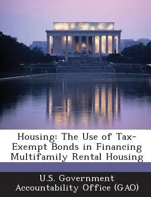 Locuințe: Utilizarea obligațiunilor scutite de impozit în finanțarea locuințelor multifamiliale de închiriat - Housing: The Use of Tax-Exempt Bonds in Financing Multifamily Rental Housing
