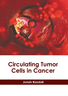 Celulele tumorale circulante în cancer - Circulating Tumor Cells in Cancer