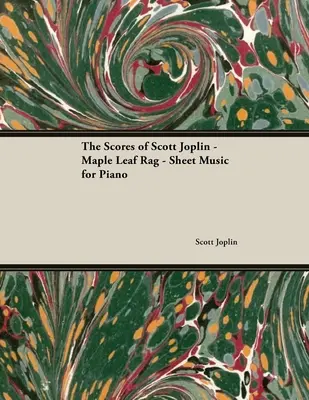 Partituri de Scott Joplin - Maple Leaf Rag - Partituri pentru pian - The Scores of Scott Joplin - Maple Leaf Rag - Sheet Music for Piano
