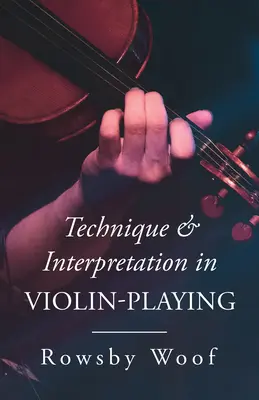 Tehnică și interpretare în interpretarea la vioară (Technique and Interpretation in Violin-Playing) - Technique and Interpretation in Violin-Playing