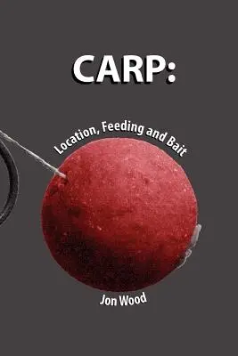 Crap: Localizare, hrănire și momeală - Carp: Location, Feeding & Bait