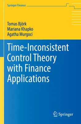 Teoria controlului inconsistent în timp cu aplicații financiare - Time-Inconsistent Control Theory with Finance Applications