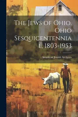 Evreii din Ohio. Ohio Sesquicentennial, 1803-1953 - The Jews of Ohio. Ohio Sesquicentennial, 1803-1953