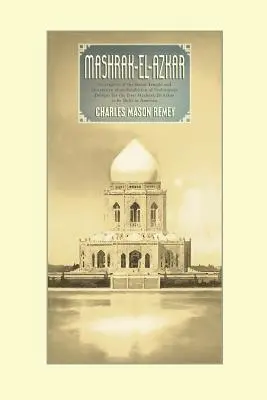 Mashrak-el-Azkar: descriere a templului Bahai și ilustrarea unei expoziții de proiecte preliminare pentru primul Mashrak-el-Azka - Mashrak-el-Azkar: Descriptive of the Bahai Temple and Illustrative of an Exhibition of Preliminary Designs for the First Mashrak-el-Azka