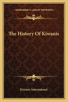 Istoria Kiwanis - The History Of Kiwanis