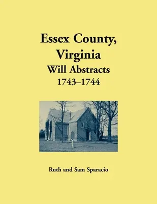Essex County, Virginia Abstracte de testamente, 1743-1744 - Essex County, Virginia Will Abstrects, 1743-1744
