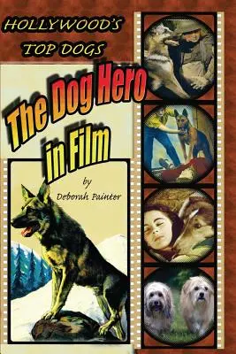 Hollywood's Top Dogs: Eroul câine în film - Hollywood's Top Dogs: The Dog Hero in Film