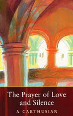 Rugăciunea iubirii și a tăcerii: Volumul 173 - The Prayer of Love and Silence: Volume 173