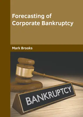 Prognoza falimentului corporativ - Forecasting of Corporate Bankruptcy