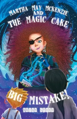 Martha May McKenzie: și marea greșeală a tortului magic! - Martha May McKenzie: and The Magic Cake Big Mistake!