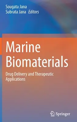 Biomateriale marine: Administrarea medicamentelor și aplicații terapeutice - Marine Biomaterials: Drug Delivery and Therapeutic Applications