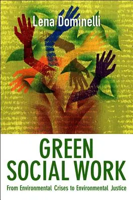 Asistență socială ecologică: De la crizele ecologice la justiția ecologică - Green Social Work: From Environmental Crises to Environmental Justice