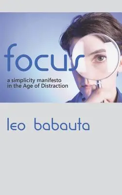 Focus: Un manifest al simplității în era distracției - Focus: A Simplicity Manifesto in the Age of Distraction