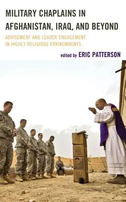Capelanii militari în Afganistan, Irak și dincolo de acestea: Consilierea și implicarea liderilor în medii extrem de religioase - Military Chaplains in Afghanistan, Iraq, and Beyond: Advisement and Leader Engagement in Highly Religious Environments