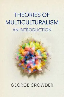 Teorii ale multiculturalismului: O introducere - Theories of Multiculturalism: An Introduction