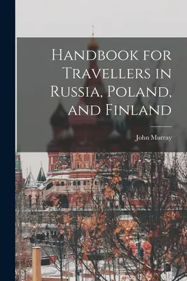 Manual pentru călătorii în Rusia, Polonia și Finlanda - Handbook for Travellers in Russia, Poland, and Finland